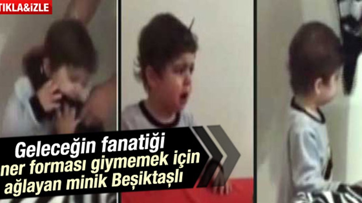 F.Bahçe forması giymemek için ağlayan minik Beşiktaşlı