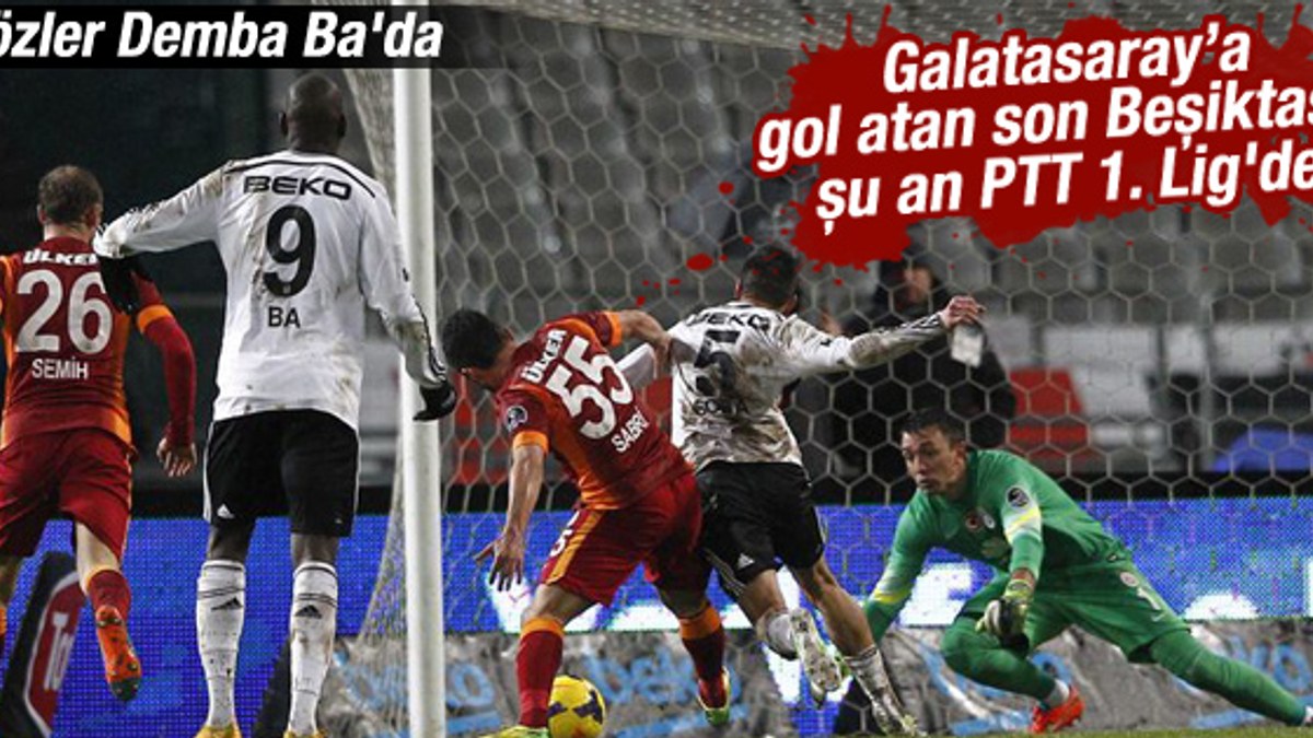 Galatasaray'a gol atan son Beşiktaşlı santrafor