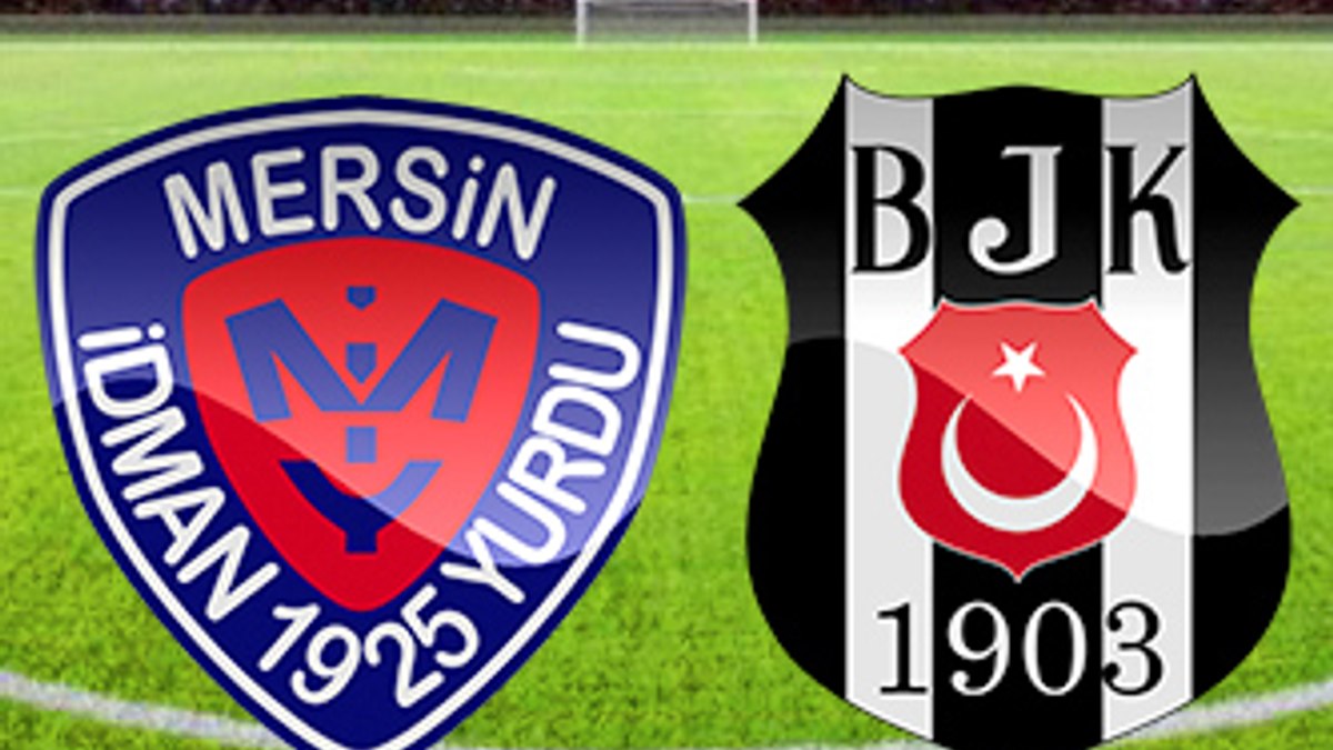 Mersin İdman Yurdu-Beşiktaş maçında gol yağmuru