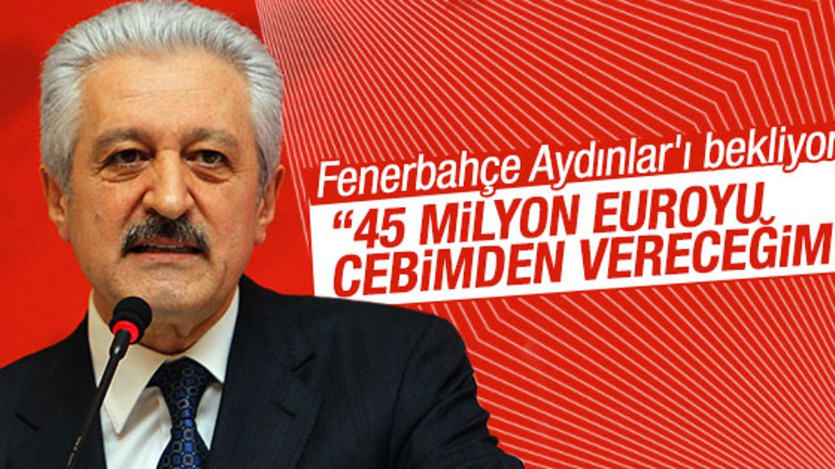 Aydınlar'dan Fenerbahçe'ye 45 milyon euro
