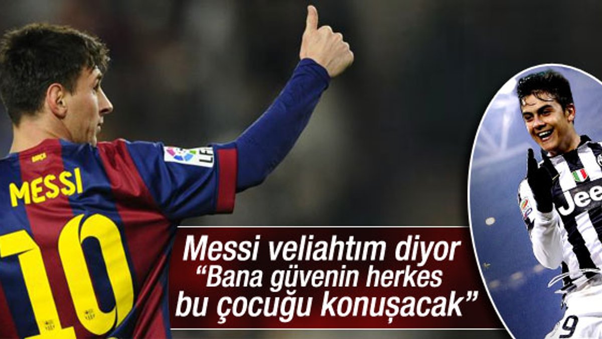 Lionel Messi: Bana güvenin herkes Dybala'yı konuşacak