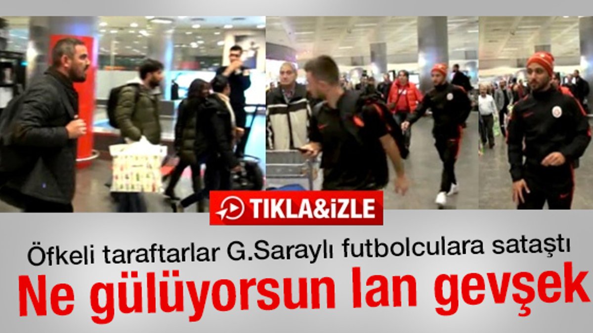 Galatasaraylı futbolculara havaalanında büyük tepki