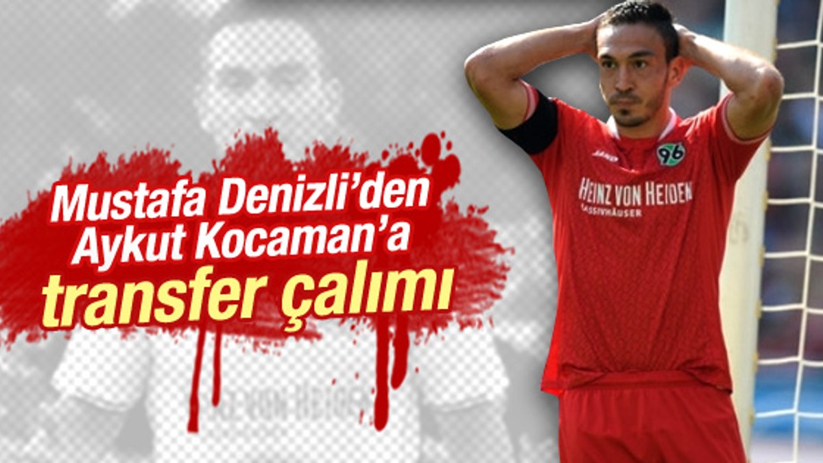 Mustafa Denizli'den Aykut Kocaman'a transfer çalımı
