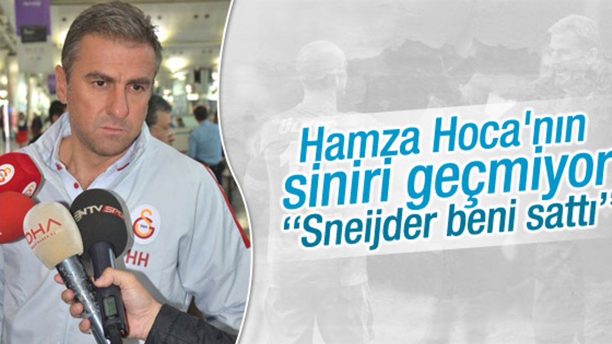 Hamza Hamzaoğlu: Sneijder beni sattı