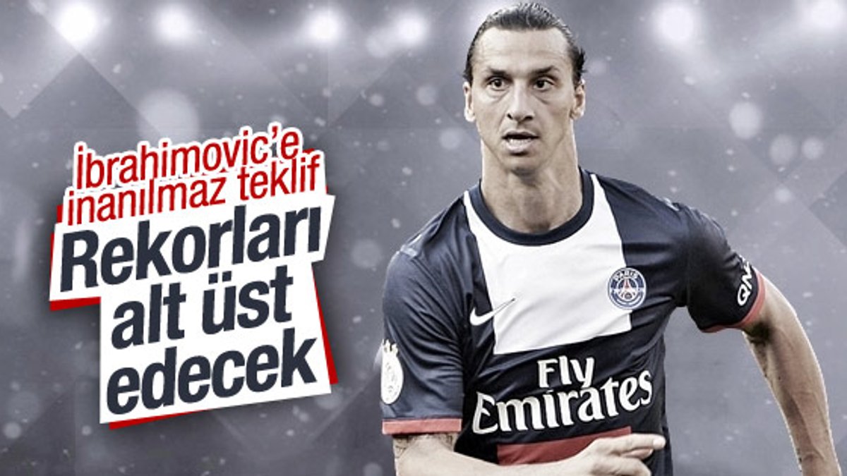 Zlatan'a rekorları alt üst edecek transfer teklifi