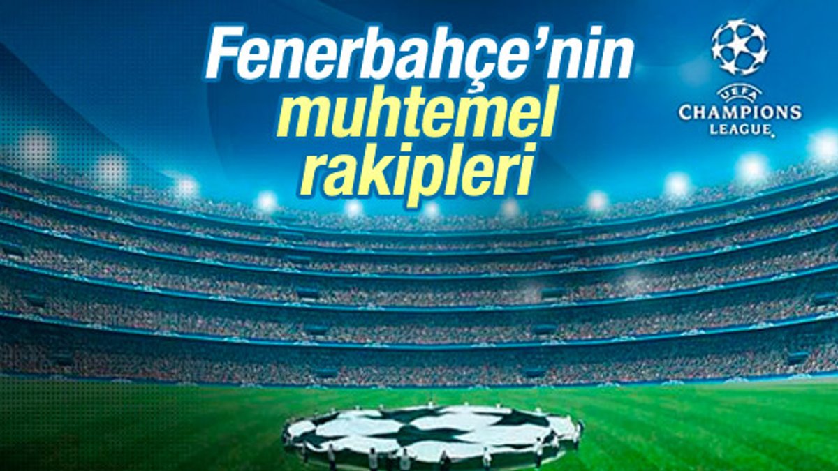 Fenerbahçe'nin Avrupa'da muhtemel rakipleri belli oldu