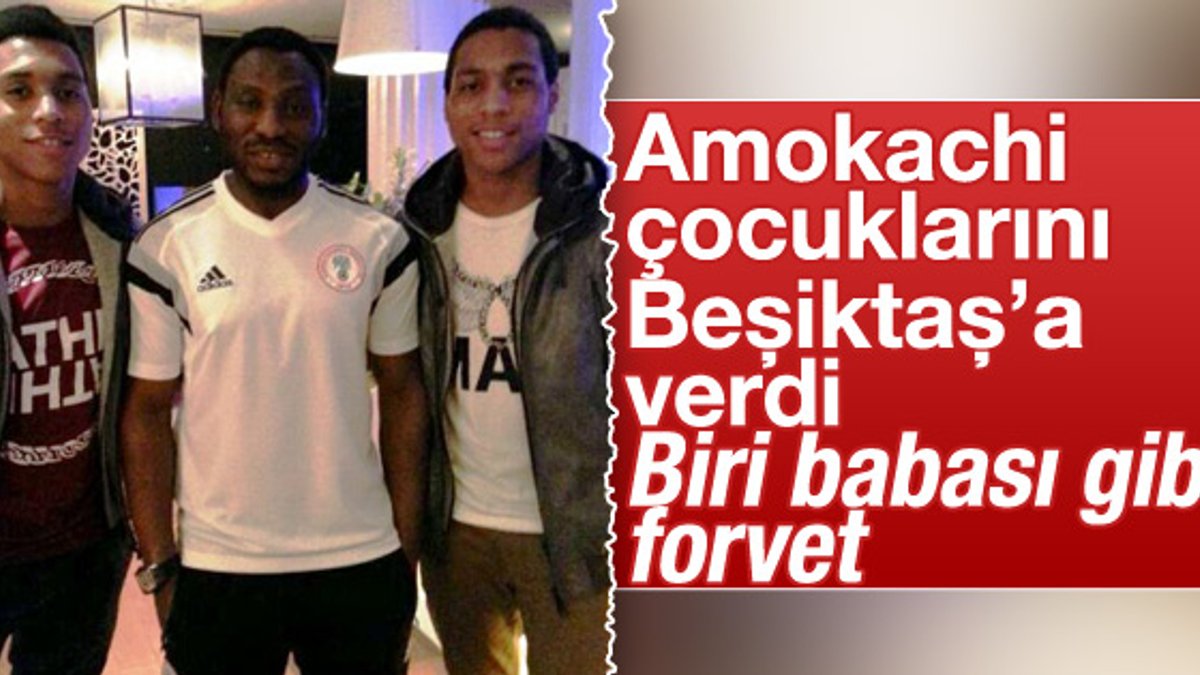 Amokachi'nin çocukları Beşiktaş'ta deneniyor