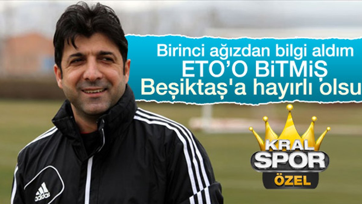 Oktay Derelioğlu: Eto'o Beşiktaş'ta