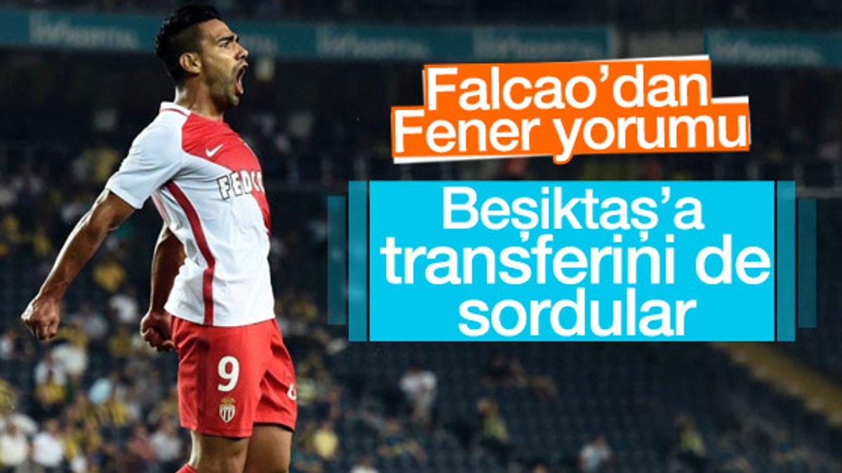 Falcao'dan Beşiktaş ve Fenerbahçe açıklaması