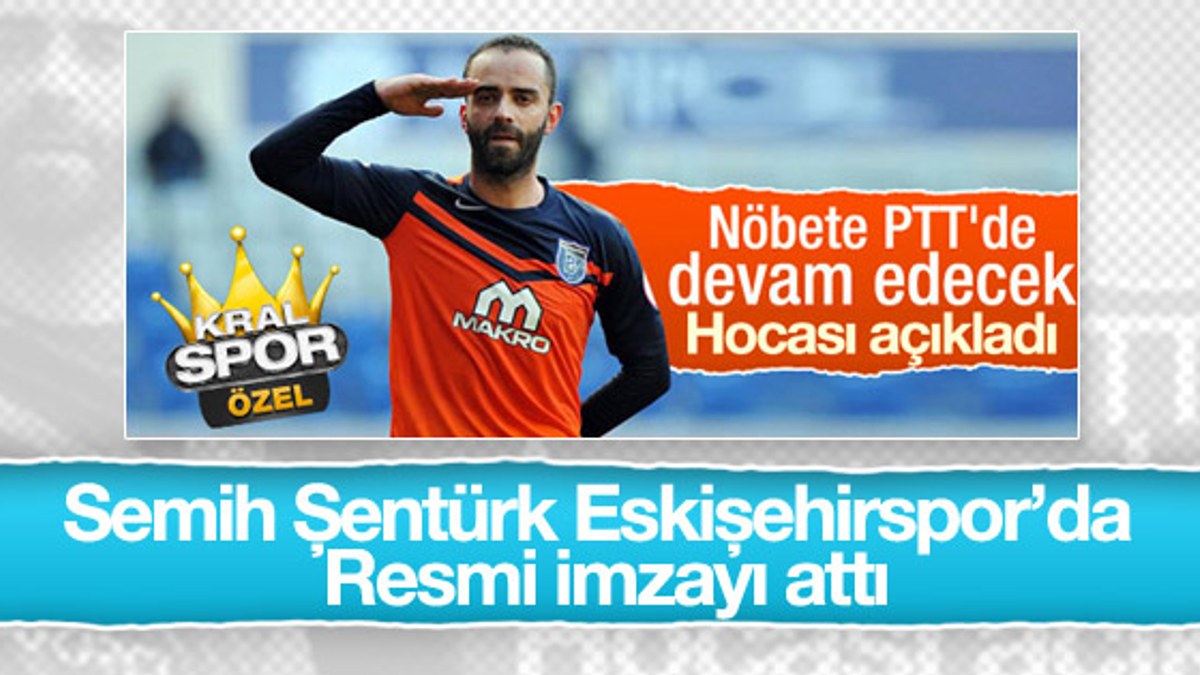 Semih Şentürk Eskişehirspor'a imza attı