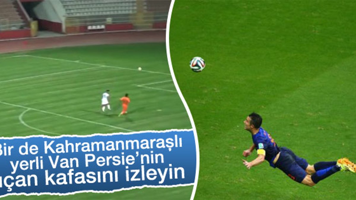 Kahramanmaraşlı Selçuk'tan Van Persie golü - İZLE
