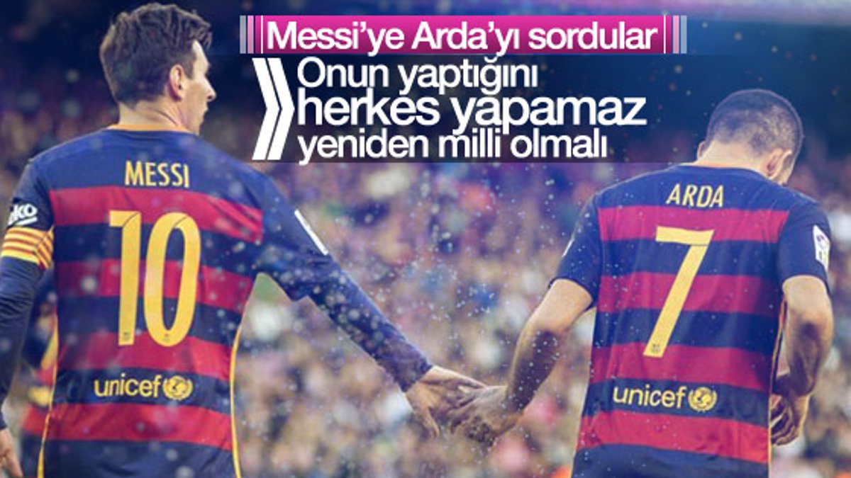 Messi: Arda'nın yaptığını herkes yapamaz