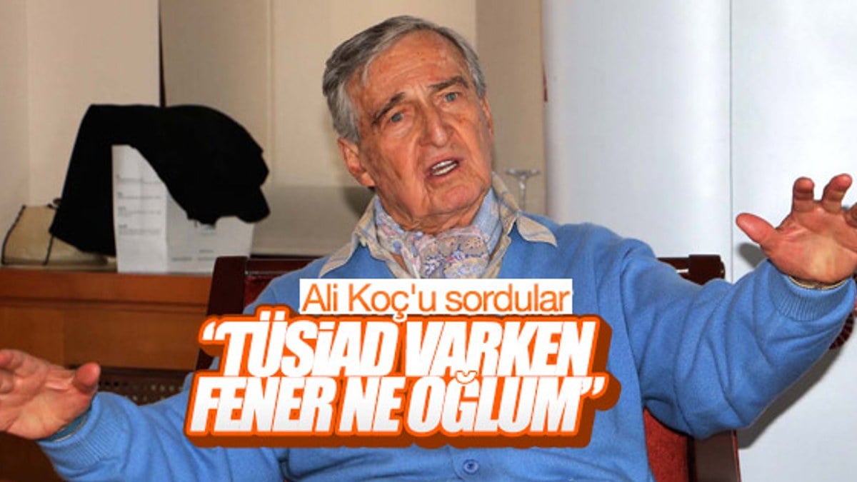 Rahmi Koç oğlunun Fenerbahçe'ye başkan olmasını istemiyor