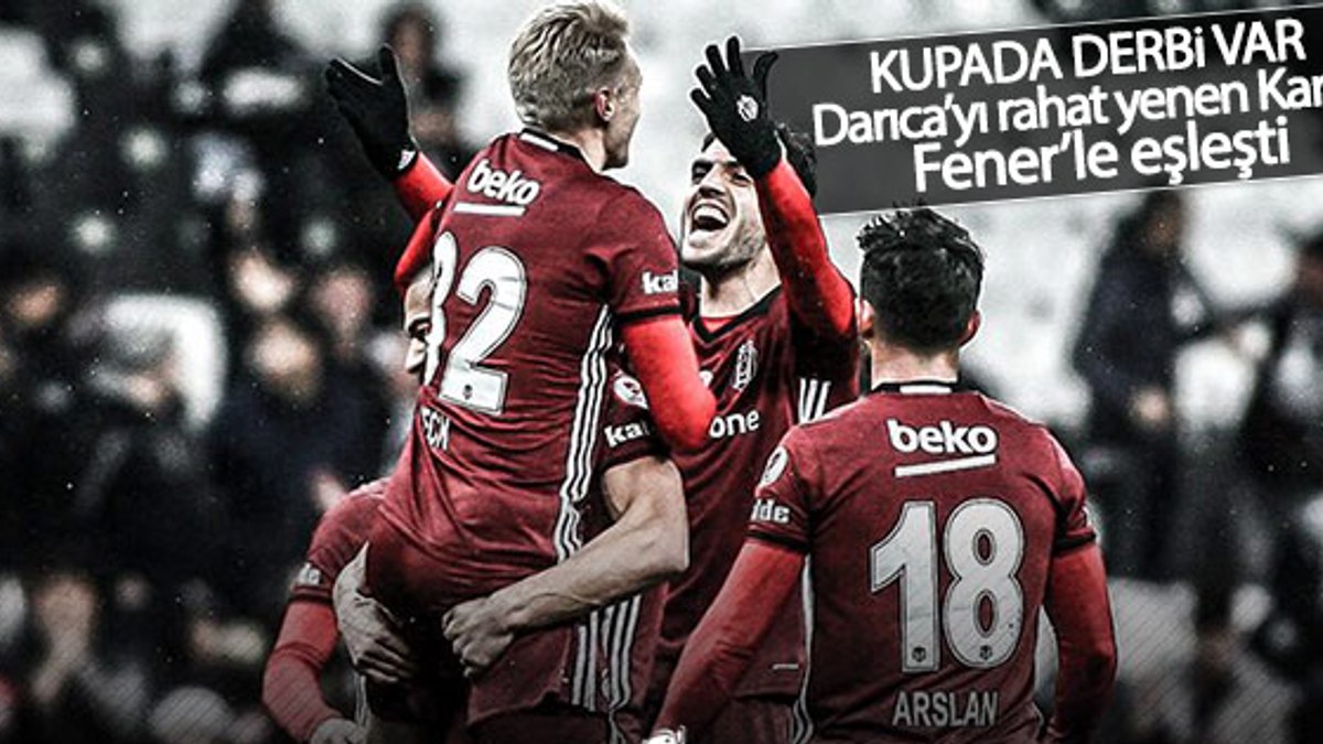 Beşiktaş kupada Fenerbahçe ile eşleşti