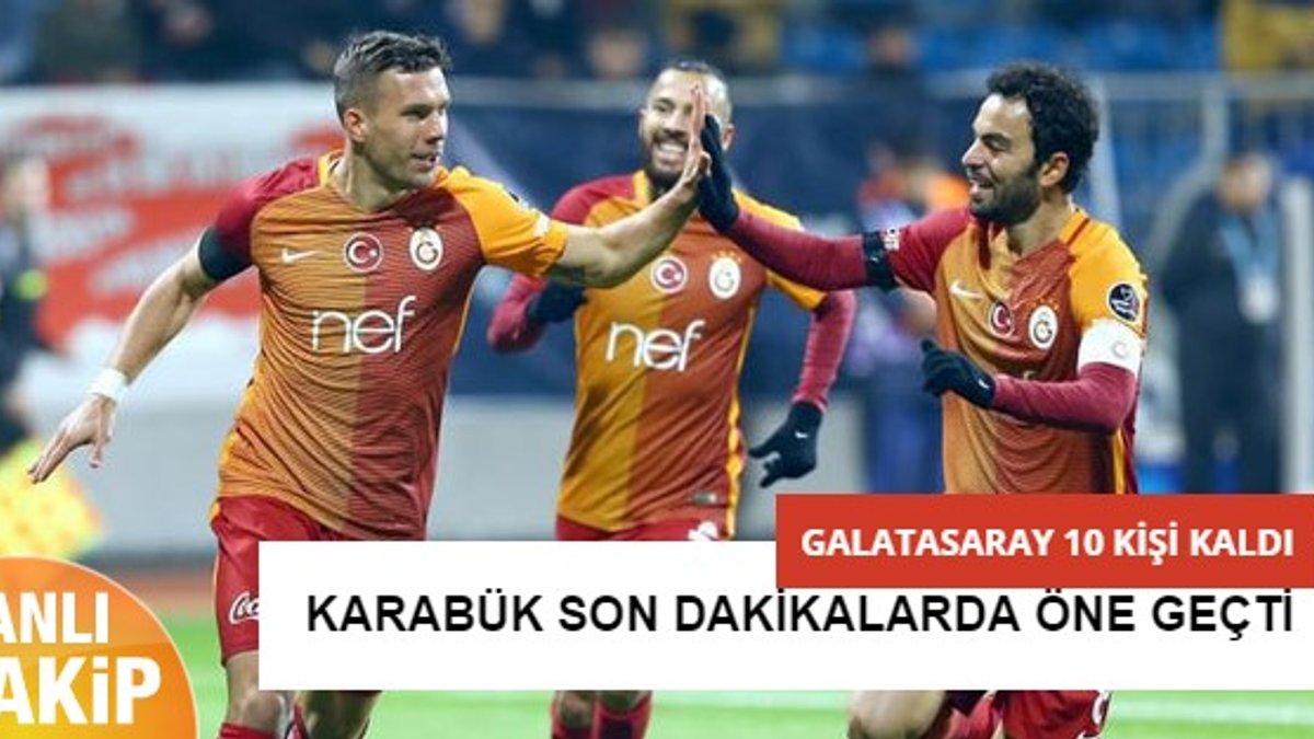Karabükspor - Galatasaray - CANLI SKOR