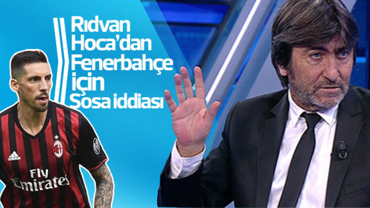 Rıdvan Dilmen: Sosa ve eşi Fenerbahçe'ye gelmek istiyor