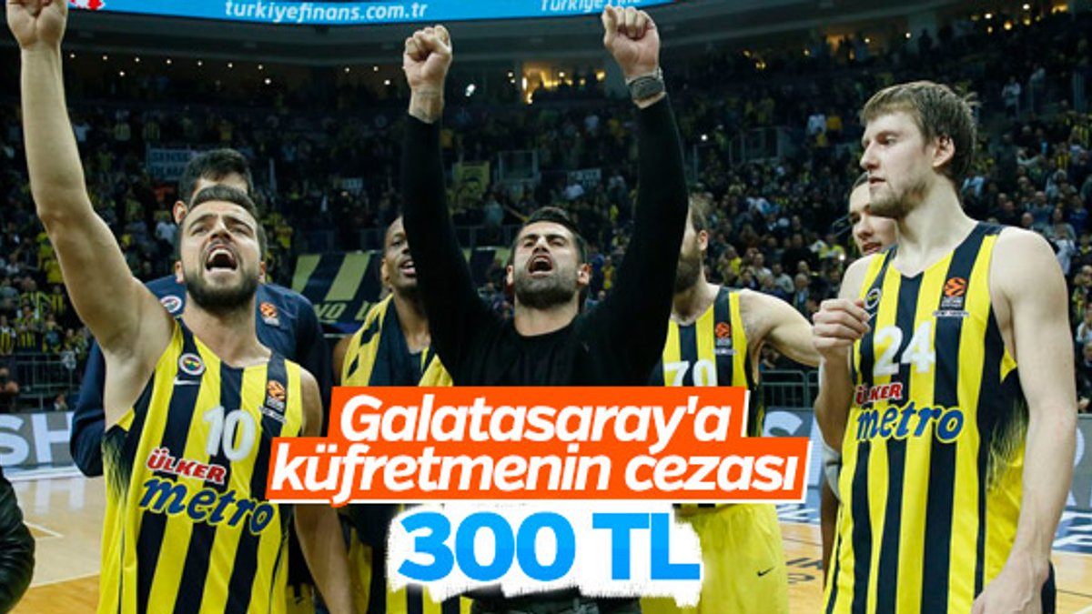 Galatasaray'a küfreden Volkan'a 300 TL ceza