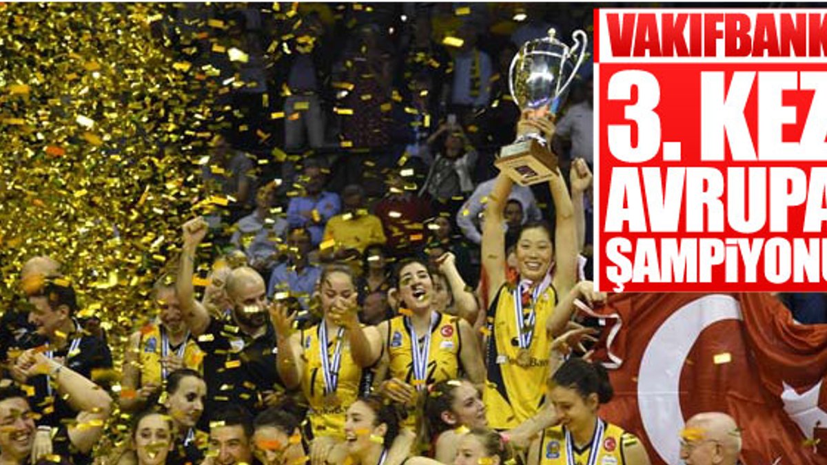 VakıfBank 3. kez Avrupa şampiyonu