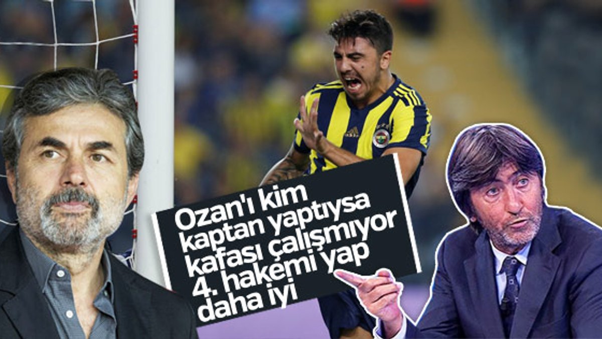 Rıdvan Dilmen: Ozan'ı kaptan yapanın kafası çalışmıyor