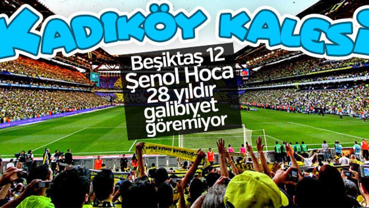 Beşiktaş ve Şenol Güneş'in Kadıköy laneti