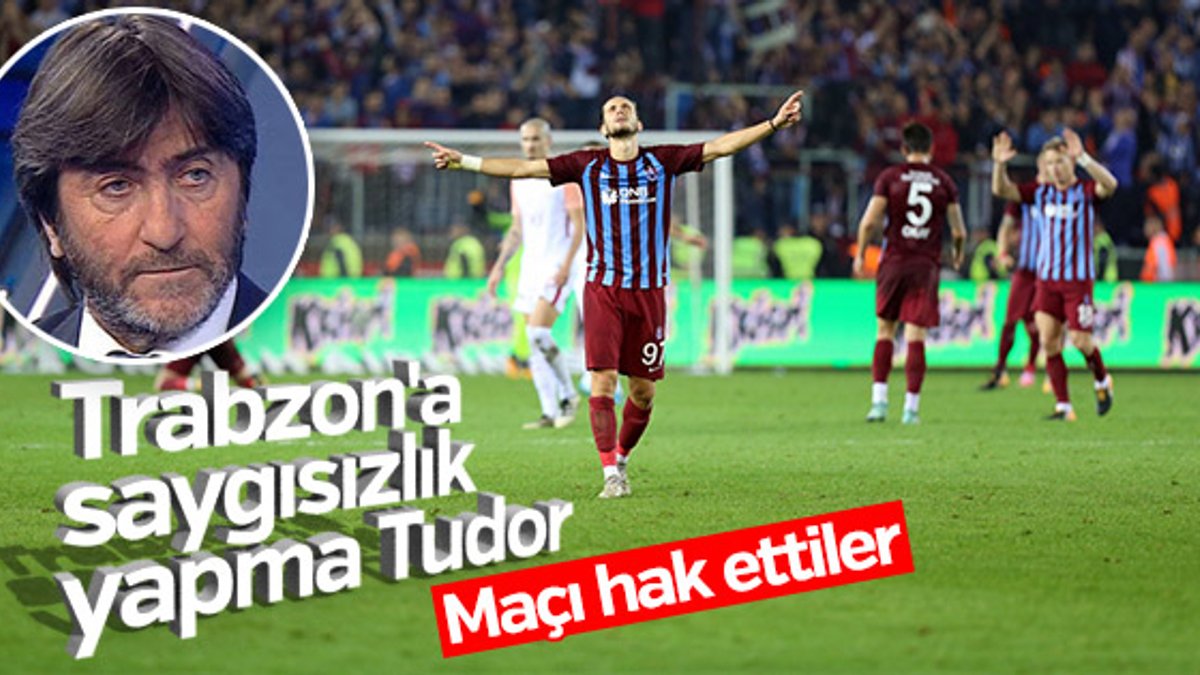 Rıdvan Dilmen: Trabzonspor'a saygısızlık yapma Tudor