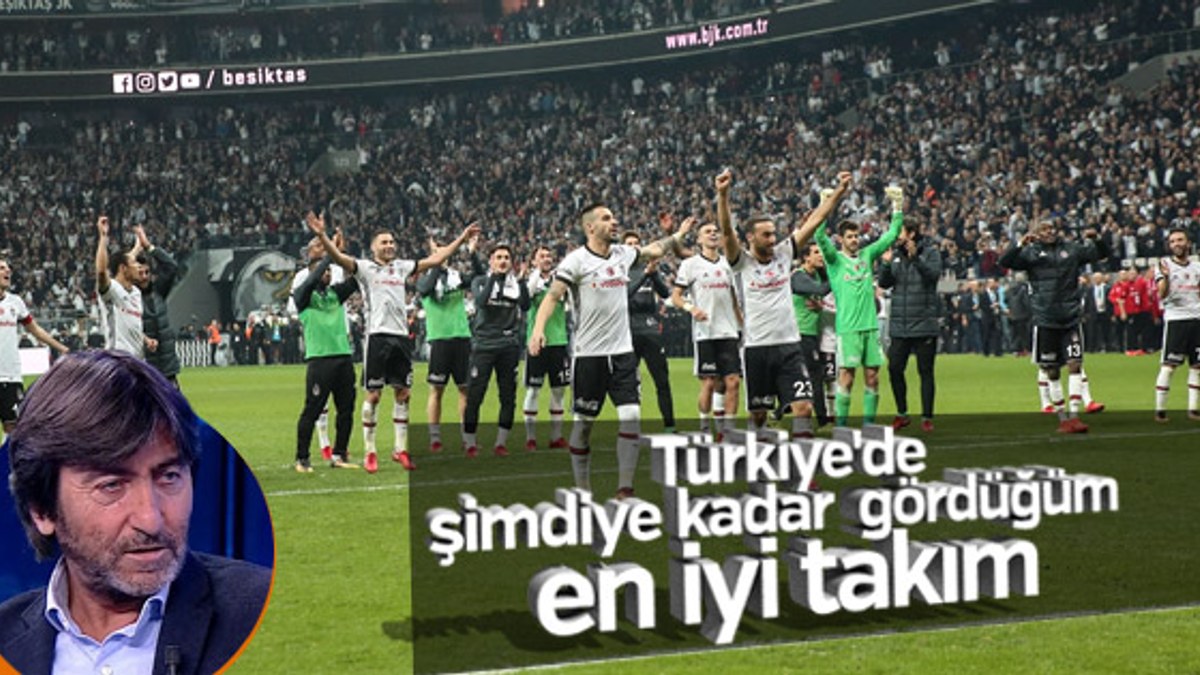 Rıdvan Dilmen: Gördüğüm en iyi takım Beşiktaş