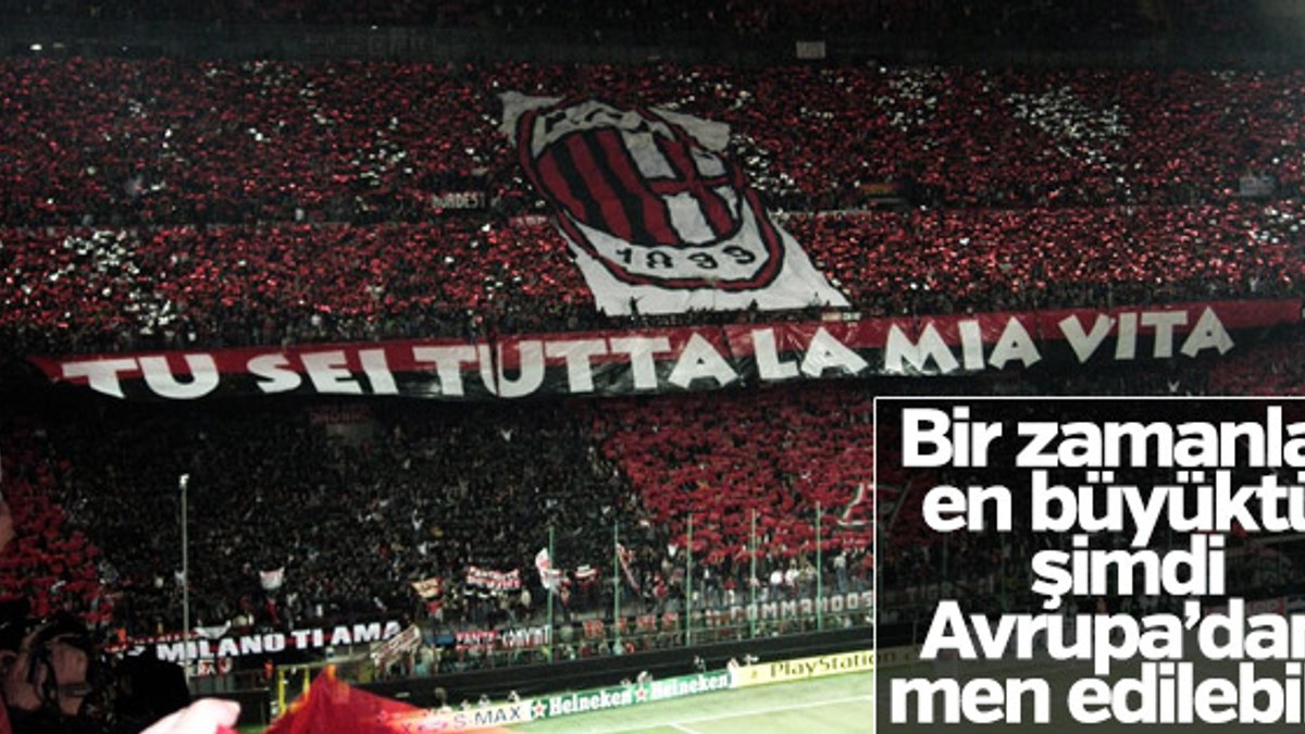 UEFA'dan Milan'a Avrupa'dan men cezası gelebilir