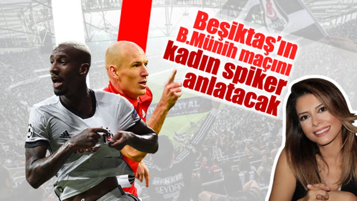 Beşiktaş-Bayern Münih maçına kadın spiker