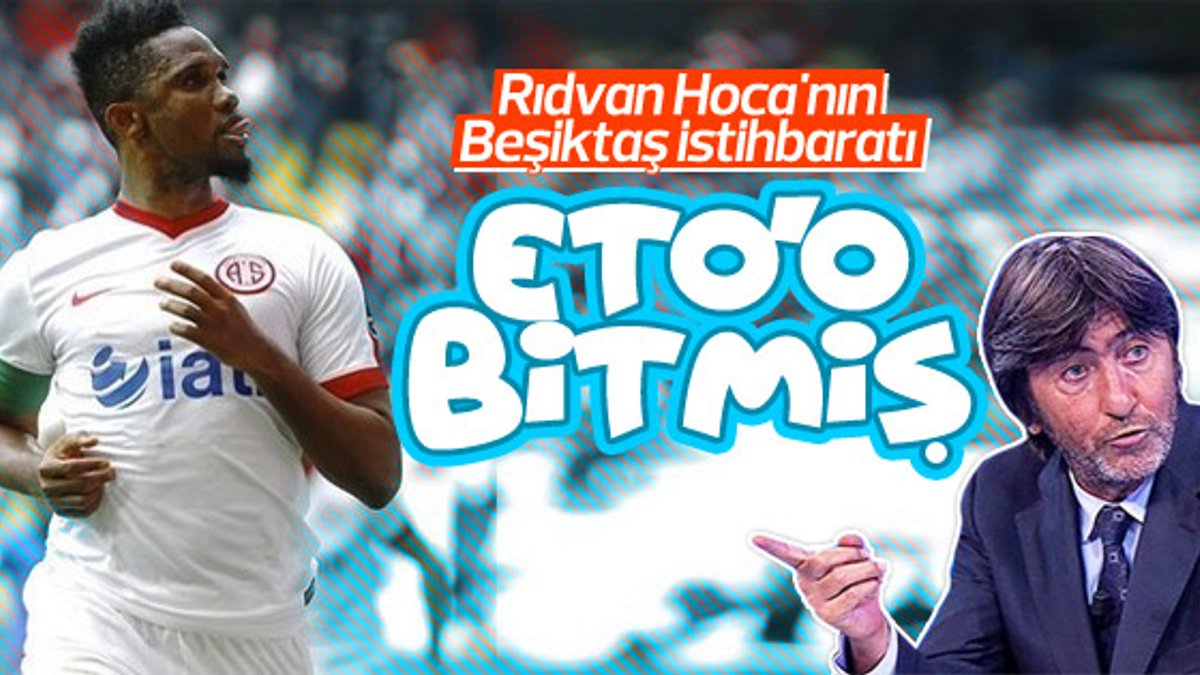 Rıdvan Dilmen: Eto'o Beşiktaş'a gelecek