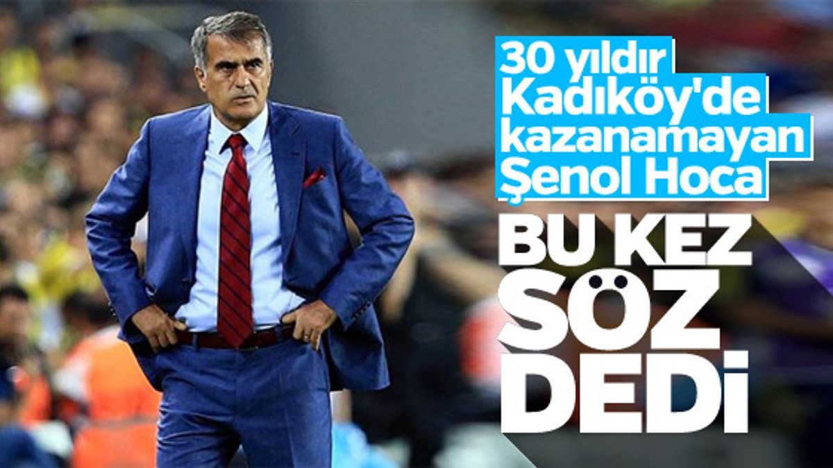 Şenol Güneş: Kadıköy'den galibiyetle döneceğiz