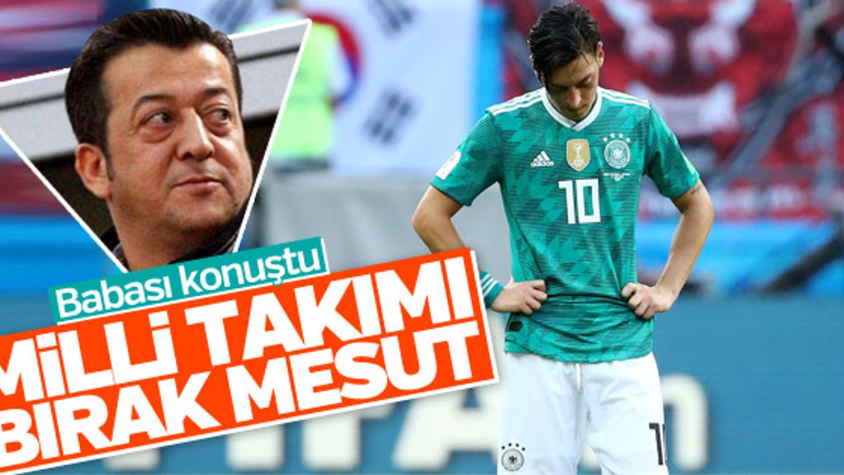Mesut Özil'in babası: Milli takımı bırakmalı