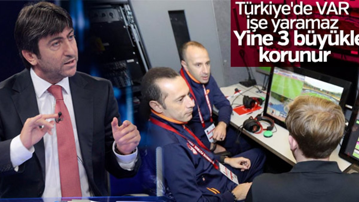 Rıdvan Dilmen: VAR sistemi Türkiye'de başarılı olamaz