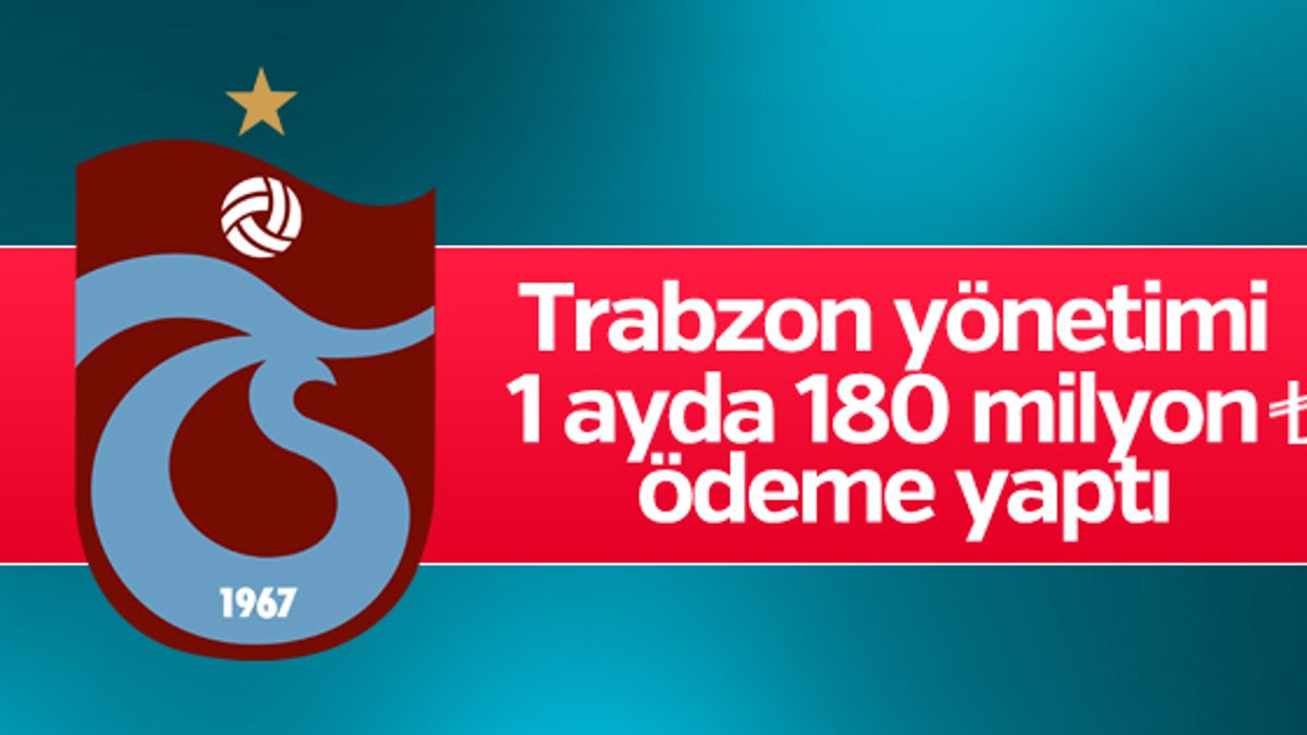 Trabzonspor bir ayda 180 milyon TL ödeme yaptı