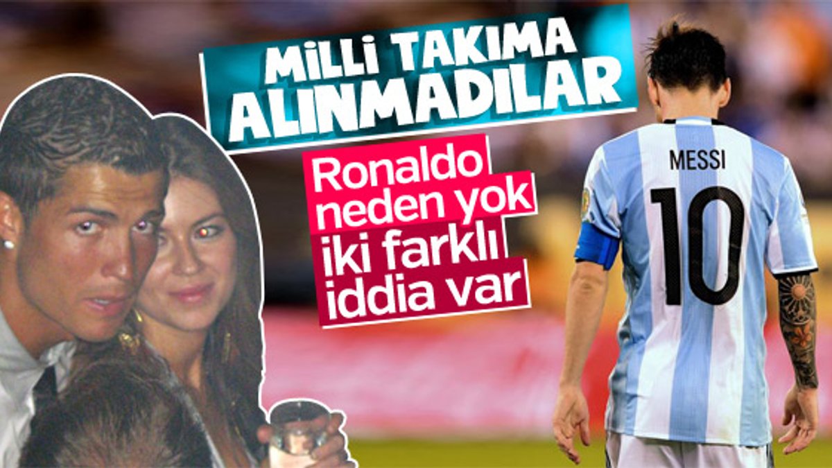 Messi ve Ronaldo milli takımlarında yok