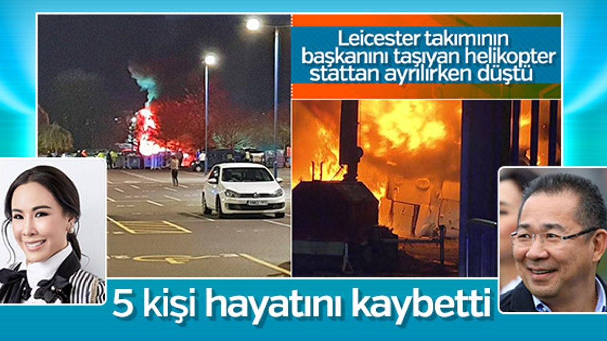 İngiliz kulübü Leicester'in sahibinin helikopteri düştü