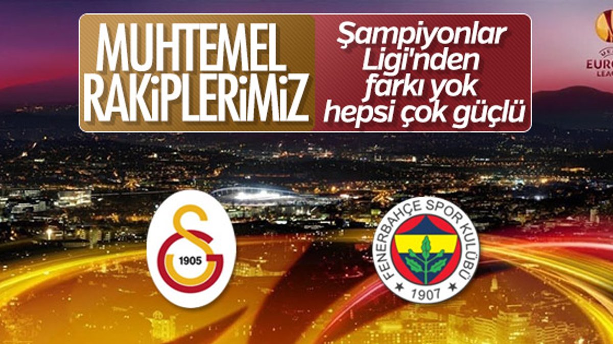 Fenerbahçe ve Galatasaray'ın muhtemel rakipleri
