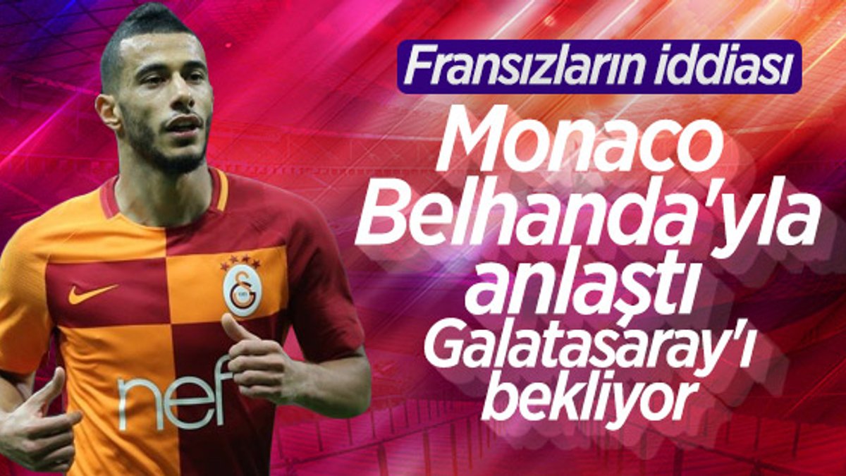 Monaco, Galatasaray'dan Belhanda'yı istiyor