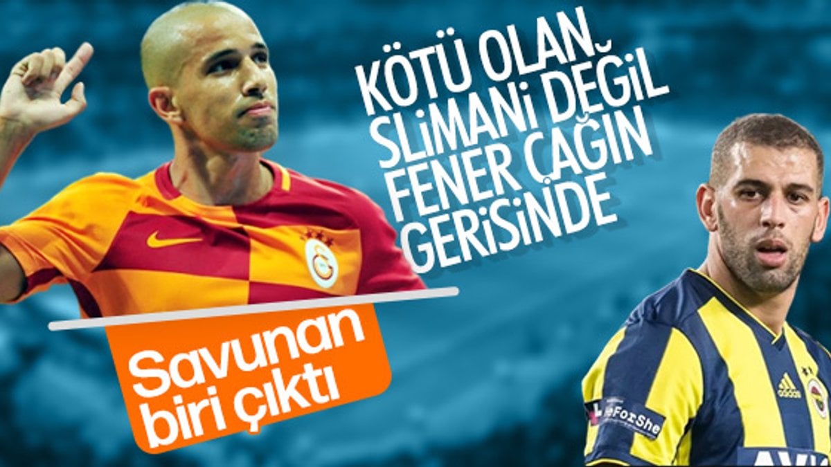 Feghouli: Slimani değil Fenerbahçe kötü