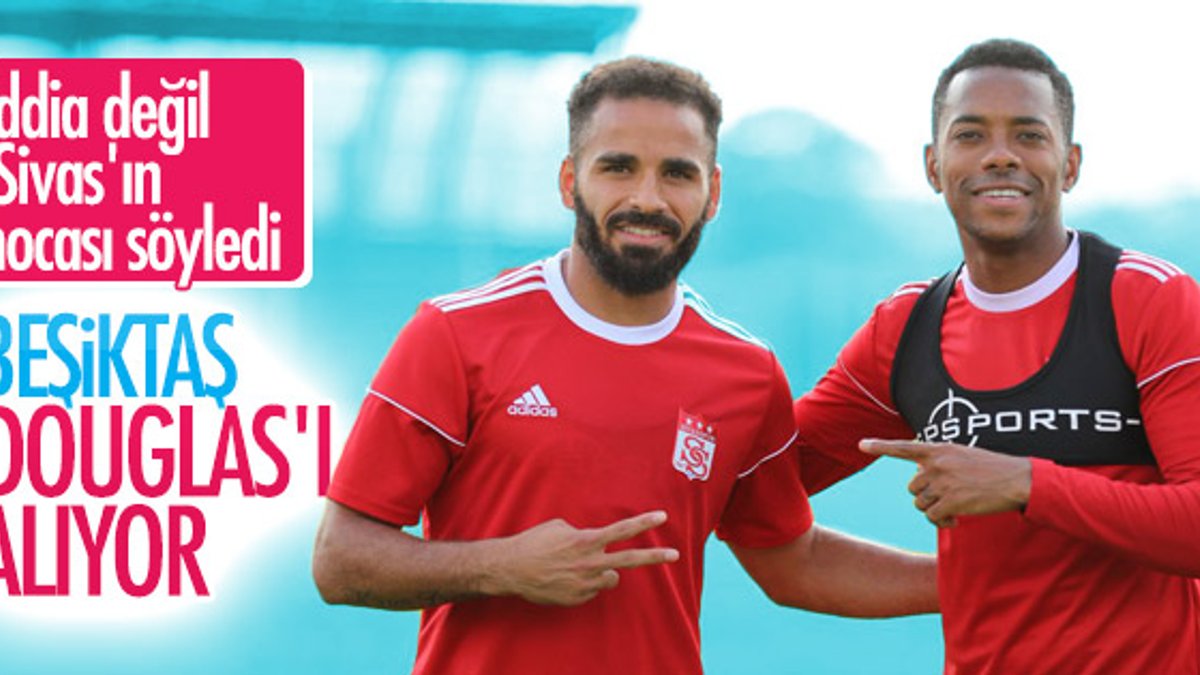 Hakan Keleş: Beşiktaş Douglas'ı istedi