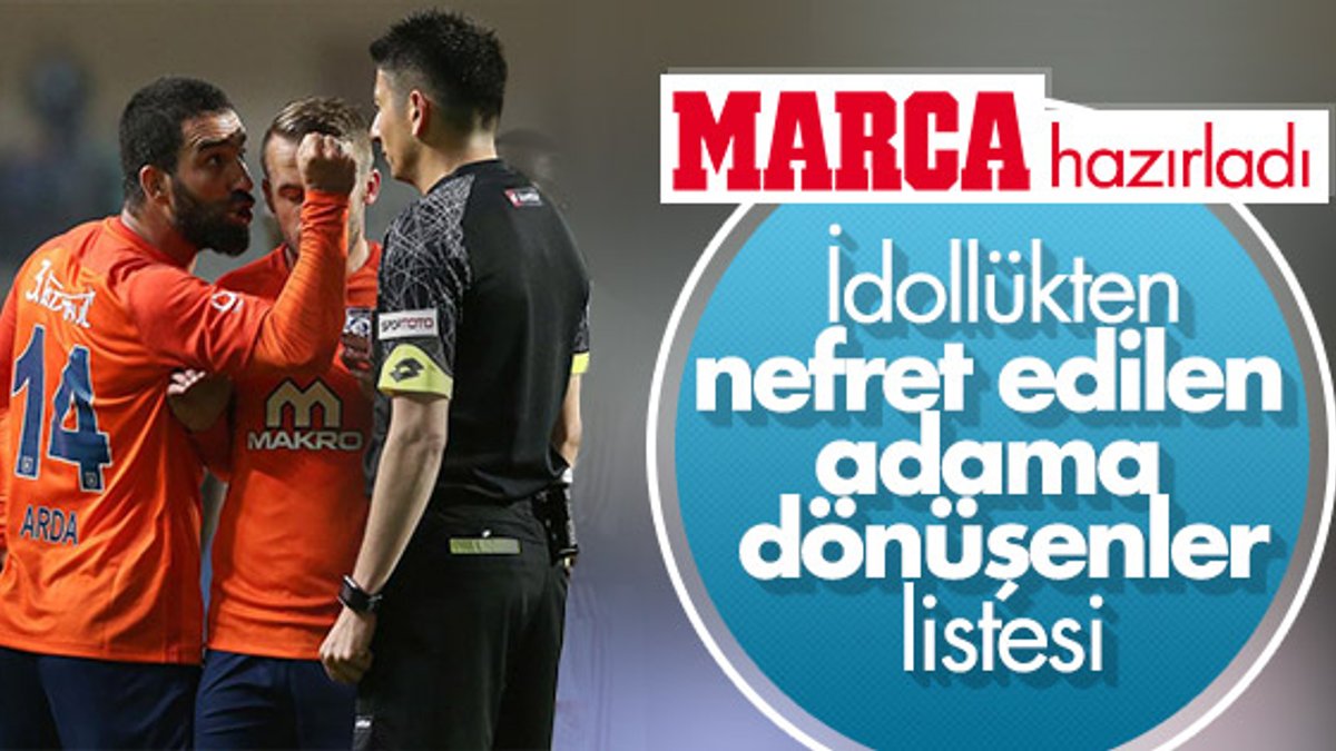 Marca, Arda'yı nefret edilenler listesine koydu