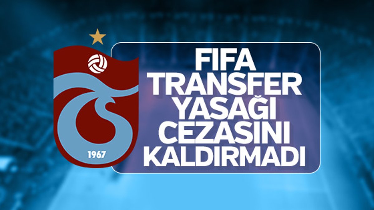 Trabzonspor: FIFA transfer yasağımızı kaldırmadı