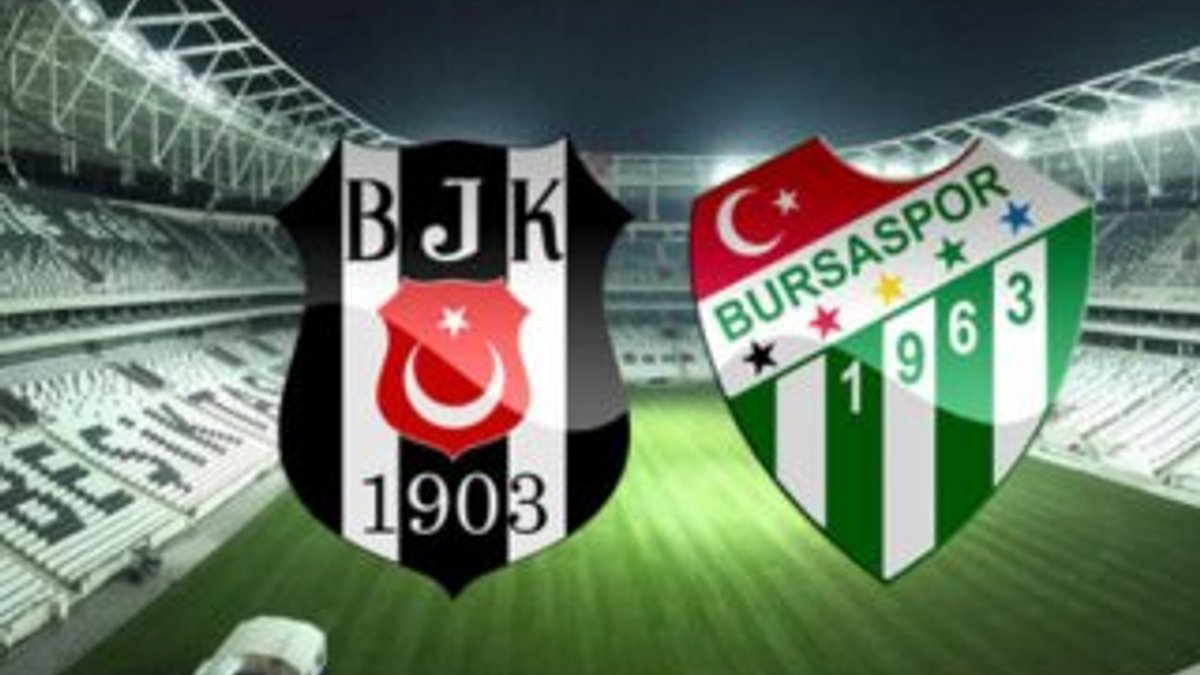 Beşiktaş-Bursaspor maçının muhtemel 11'leri