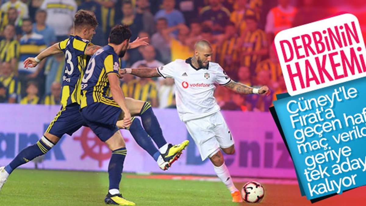 Beşiktaş-Fenerbahçe derbisinin favori hakemi