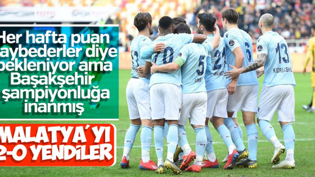 Başakşehir deplasmanda Yeni Malatyaspor'u yendi