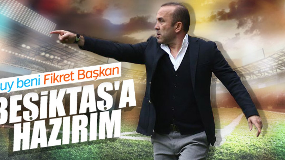 Mehmet Özdilek: Beşiktaş için hazırım