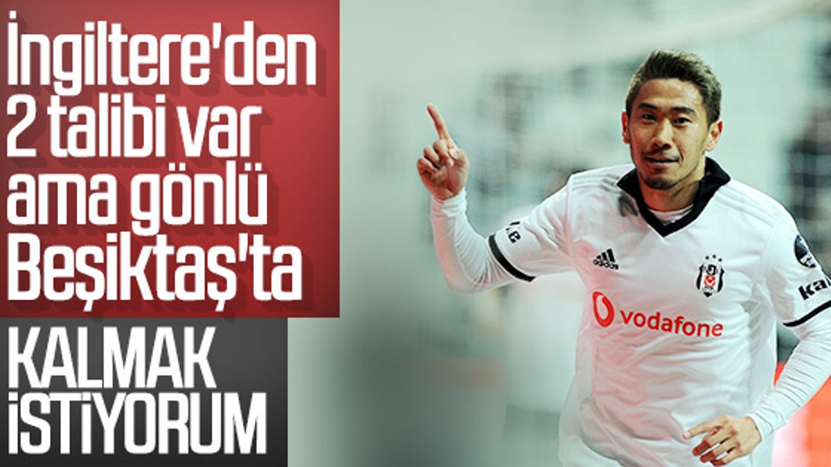 Kagawa: Beşiktaş'ta kalmak istiyorum