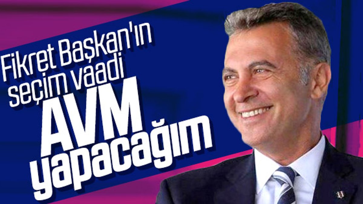 Fikret Orman'ın seçim vaadi alışveriş merkezi yapmak