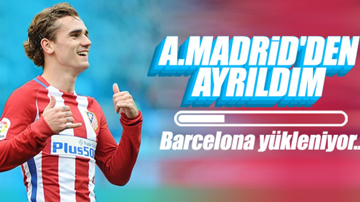 Antoine Griezmann Atletico Madrid'den ayrılacağını duyurdu