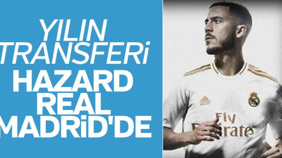 Real Madrid, Eden Hazard ile anlaştı