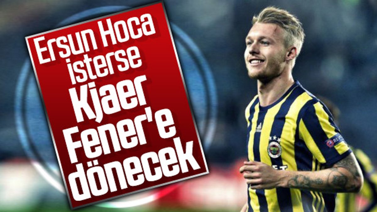 Semih Özsoy: Kjaer Fenerbahçe'ye gelebilir